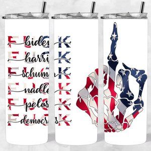 F*ck Biden, Harris, Schumer, Nadler, Pelosi, Democrats Middle Finger Tumbler